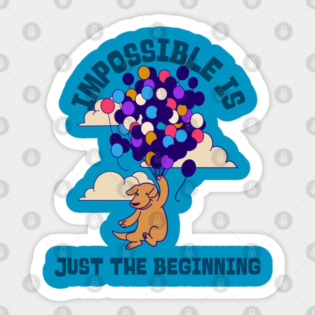 IMPOSSIBLE IS JUST THE BEGINNING Sticker by Culam Life